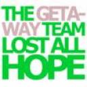 The Getaway Team - Lost All Hope